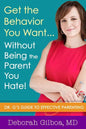 Get the Behavior You Want... Without Being the Parent You Hate!: Dr. G's Guide to Effective Parenting - Paperback