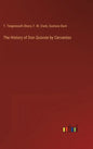 The History of Don Quixote by Cervantes - Hardcover