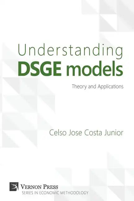 Understanding Dsge Models: Theory and Applications - Paperback