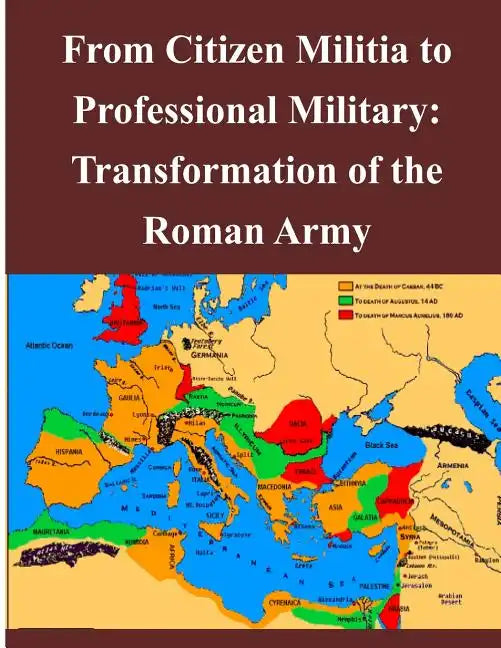 From Citizen Militia to Professional Military: Transformation of the Roman Army - Paperback