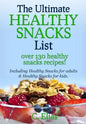 The Ultimate Healthy Snack List including Healthy Snacks for Adults & Healthy Snacks for Kids: Discover over 130 Healthy Snack Recipes - Fruit Snacks, - Paperback