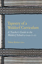 Tapestry of a Waldorf Curriculum: A Teacher's Guide to the Waldorf School by Grades (1-12) and by Subjects - Paperback