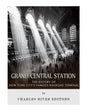 Grand Central Station: The History of New York City's Famous Railroad Terminal - Paperback