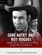 Gene Autry and Roy Rogers: America's Two Favorite Singing Cowboys - Paperback