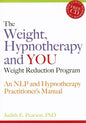 The Weight, Hypnotherapy and You Weight Reduction Program: An Nlp and Hypnotherapy Practitioner's Manual [With CDROM] - Paperback