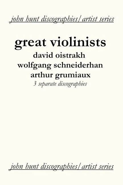 Great Violinists. 3 Discographies. David Oistrakh, Wolfgang Schneiderhan, Arthur Grumiaux. [2004]. - Paperback