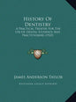 History Of Dentistry: A Practical Treatise For The Use Of Dental Students And Practitioners (1922) - Hardcover