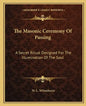 The Masonic Ceremony of Passing: A Secret Ritual Designed for the Illumination of the Soul - Paperback