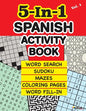 5-In-1 SPANISH ACTIVITY BOOK: Word Search, Sudoku, Mazes, Coloring Pages and Word Fill-in. - Paperback