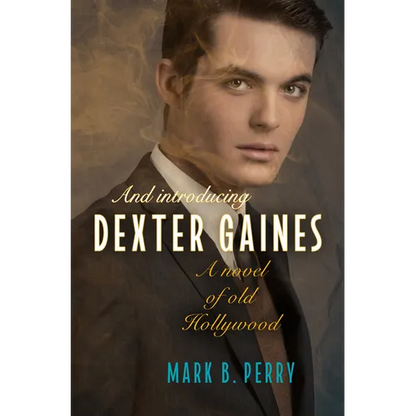 And Introducing Dexter Gaines: A Novel of Old Hollywood - Paperback