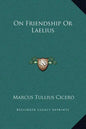 On Friendship or Laelius - Hardcover