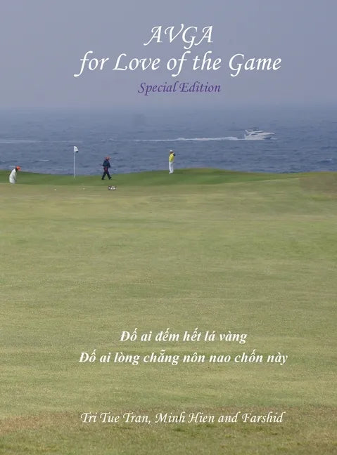 Australian Vietnamese Golf Association (AVGA): For Love of the Game - Special Edition - Hardcover
