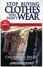 Stop Buying Clothes You Don't Wear: How To Find Your Signature Style For Less - Paperback