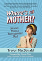 Where's the Mother?: Stories from a Transgender Dad - Hardcover