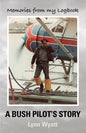 Memories from My Logbook: A Bush Pilot's Story - Paperback