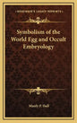 Symbolism of the World Egg and Occult Embryology - Hardcover