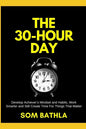 The 30 Hour Day: Develop Achiever's Mindset and Habits, Work Smarter and Still Create Time For Things That Matter - Paperback