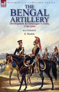 The Bengal Artillery: Development & Campaigns in India, 1749-1849 - Paperback