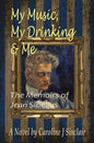 My Music, My Drinking & Me: The Memoirs of Jean Sibelius - Paperback