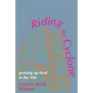Riding the Cyclone: Growing Up Feral In the '60s - Paperback