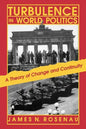 Turbulence in World Politics: A Theory of Change and Continuity - Paperback