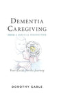 Dementia Caregiving from a Biblical Perspective: Your Guide for the Journey - Hardcover