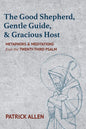 The Good Shepherd, Gentle Guide, and Gracious Host: Metaphors and Meditations from the Twenty-Third Psalm - Paperback