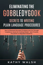 Eliminating the Gobbledygook - Secrets to Writing Plain Language Procedures - Paperback
