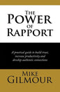The Power of Rapport: A Practical Guide to Build Trust, Increase Productivity and Develop Authentic Connections - Paperback