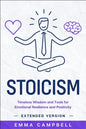 Stoicism: Timeless Wisdom and Tools for Emotional Resilience and Positivity - Extended Version - Paperback