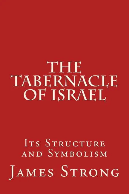 The Tabernacle of Israel: Its Structure and Symbolism - Paperback