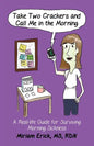 Take Two Crackers and Call Me in the Morning!: A Real-life Guide for Surviving Morning Sickness - Paperback