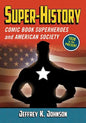 Super-History: Comic Book Superheroes and American Society, 1938 to the Present - Paperback