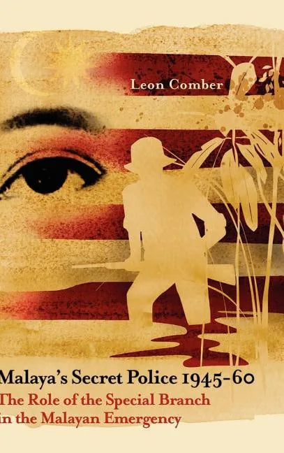 Malaya's Secret Police 1945-60: The Role of the Special Branch in the Malayan Emergency - Hardcover