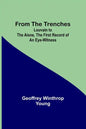 From the Trenches: Louvain to the Aisne, the First Record of an Eye-Witness - Paperback