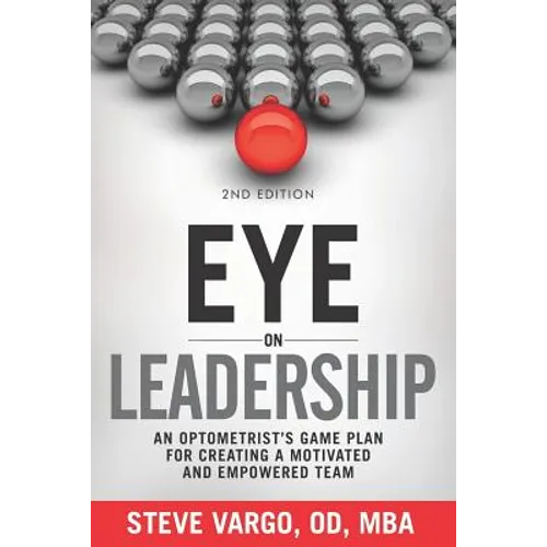 Eye on Leadership: An optometrist's game plan for creating a motivated and empowered team - Paperback
