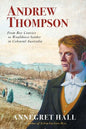 Andrew Thompson: From Boy Convict to Wealthiest Settler in Colonial Australia - Paperback