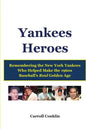 Yankees Heroes: Remembering the New York Yankees Who Helped Make the 1960s Baseball's Real Golden Age - Paperback