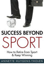 Success Beyond Sport: How to retire from sport and still keep winning - Paperback