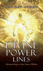 Divine Power Lines: Reconnecting to Your Source Within - Hardcover