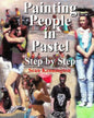 Painting People in Pastel Step by Step - Paperback