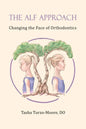 The ALF Approach: Changing the Face of Orthodontics - Paperback