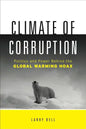 Climate of Corruption: Politics and Power Behind the Global Warming Hoax - Hardcover