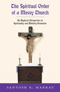 The Spiritual Order of a Messy Church: An Anglican Perspective on Spirituality and Ministry Formation - Paperback