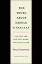 The Truth about Middle Managers: Who They Are, How They Work, Why They Matter - Hardcover
