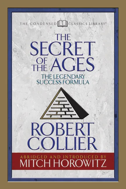 The Secret of the Ages (Condensed Classics): The Legendary Success Formula - Paperback