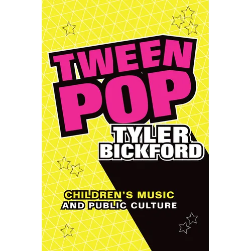 Tween Pop: Children's Music and Public Culture - Paperback