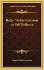Ralph Waldo Emerson on Self Reliance - Hardcover