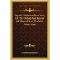 Captain Rickenbacker's Story Of The Ordeal And Rescue Of Himself And The Men With Him - Paperback