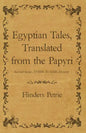 Egyptian Tales, Translated from the Papyri - Second Series, XVIIIth To XIXth Dynasty - Paperback